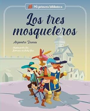 Los tres mosqueteros.Libro infantil con juegos y actividades extra | Los grandes clásicos de la historia de la literatura, convertidos en preciosos cuentos para niños y niñas | Para primeros lectores
