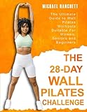 Wall Pilates Workouts: The Ultimate Guide to the 28 Day Wall Pilates Challenge - Suitable For Women, Seniors and Beginners (Wall Pilates Workouts Book, Band 1) - Michael Hanchett 