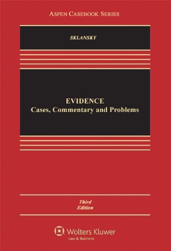 Evidence: Cases Commentary & Problems, Third Edition (Aspen Casebook Series) 3rd Edition