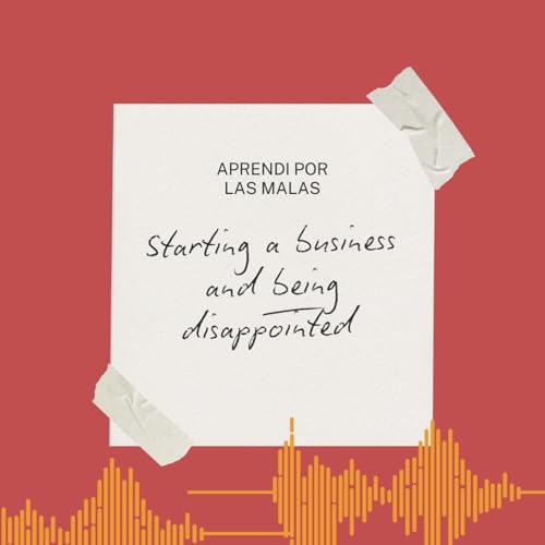 Starting a business and being disappointed