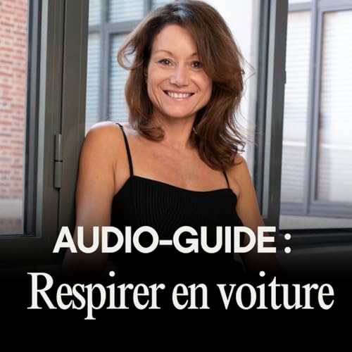 Audio-guide : Respirer en voiture