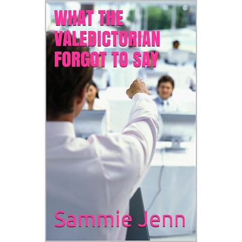 WHAT THE VALEDICTORIAN FORGOT TO SAY by Sammie Jenn episode artwork