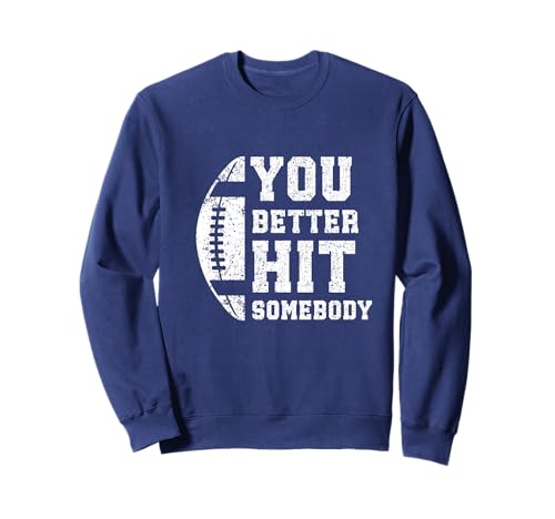 You Better Hit Somebody Funny Matching Family Football Lover Sweatshirt