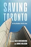 Saving Toronto: 10 City Builders Tell Us How