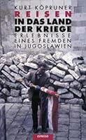 Reisen in das Land der Kriege Erlebnisse eines Fremden in Jugoslawien 3885208016 Book Cover