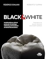 Black & White: Multidisciplinary Protocols of Cariology, Whitening and Treatment of Dental Discolorations 1957260769 Book Cover