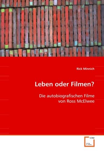Leben oder Filmen?: Die autobiografischen Filme vonRoss McElwee (German Edition)