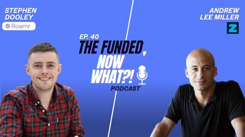 Funded, Now What?! Episode 40 : How to Cut Corporate Travel Costs by 30% with Stephen Dooley (Roamer)