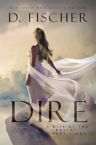 Dire (A Rise of the Realms Short Story) by [D. Fischer]