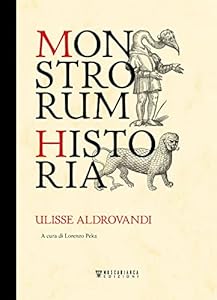 Monstrorum historia. Ediz. illustrata