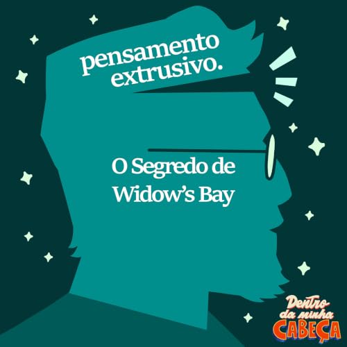 Pensamento extrusivo - O Segredo de Widow's Bay