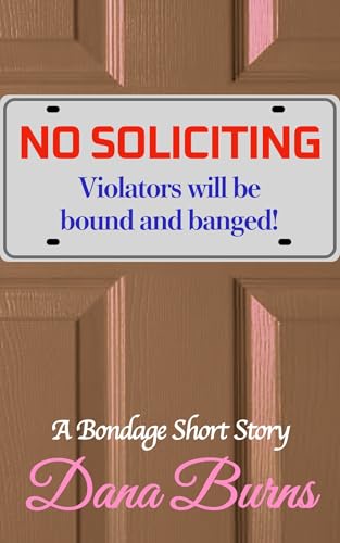 No Soliciting: Violators will be Bound and Banged