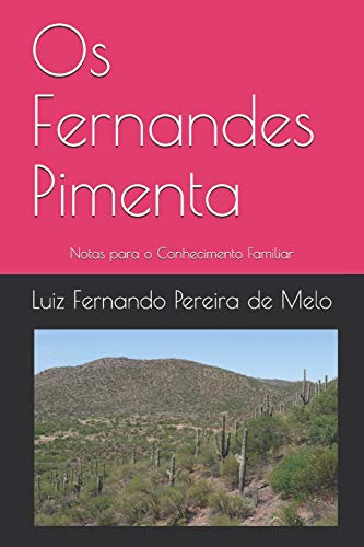Os Fernandes Pimenta: Notas para o Conhecimento Familiar - Pereira de Melo, Luiz Fernando