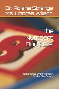 Paperback The Numbers Don't Lie!: Relationships by the Numbers for the 21st Century Book