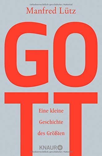 Gott: Eine kleine Geschichte des Größten