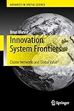 Innovation System Frontiers: Cluster Networks and Global Value (Advances in Spatial Science)