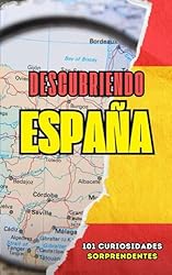 Descubriendo España: 101 Curiosidades Sorprendente...: 