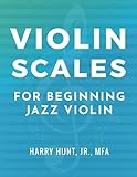  Violin Scales for Beginning Jazz Violin