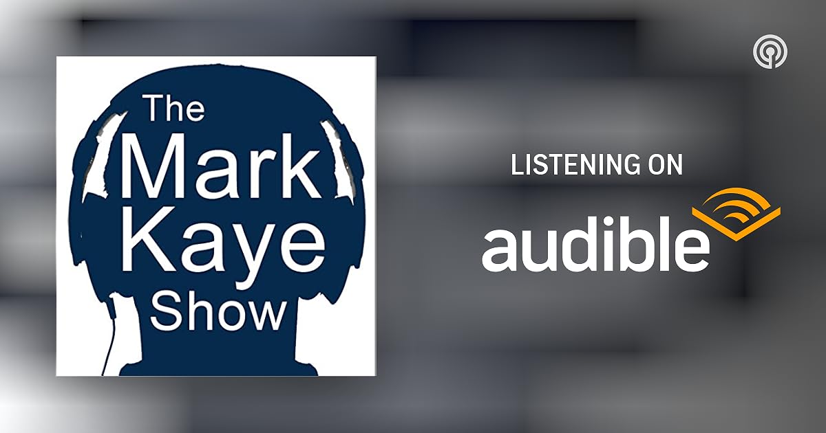 The Mark Kaye Show Podcasts On Audible Audible Com