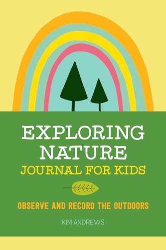 Exploring Nature Journal for Kids: Observe and...