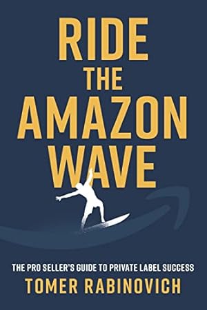 Book cover Ride the Amazon Wave: The Pro Seller's Guide to Private Label Success