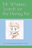 Mr. Whiskers Search for the Honey Pot 1520791925 Book Cover