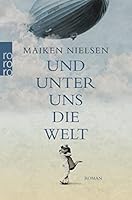 Und unter uns die Welt: Roman 3499273004 Book Cover