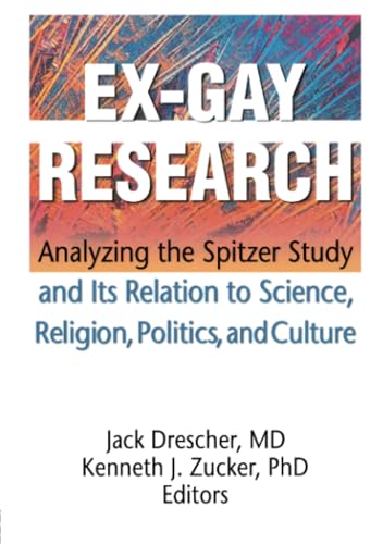 Ex-Gay Research: Analyzing the Spitzer Study And Its Relation to Science, Religion, Politics, and Culture