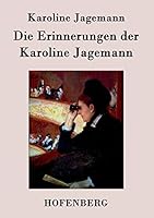 Die Erinnerungen der Karoline Jagemann 3843071918 Book Cover