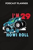  Podcast Planner :29th Birthday Boy Monster Truck 29 Years Old Gift: Gifts for Grandma:Daily Plan Your Podcasts Episodes Goals & Notes, Podcasting ... Weekly Content Diary, Agenda Organizer,Bir