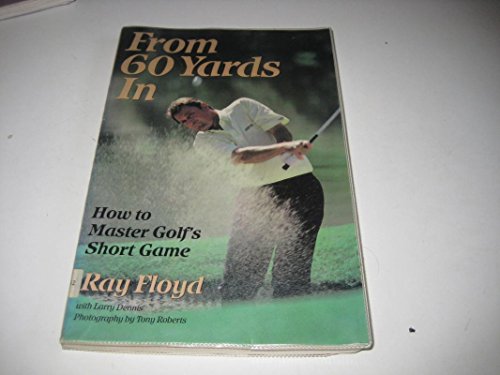 Harper Paperbacks Floyd, Raymond From 60 Yards In: How To Master Golf'S Short Game cover