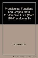 Precalculus: Functions and Graphs Math 118-Precalculus II 0495488925 Book Cover