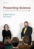 Presenting Science: A practical guide to giving a good talk