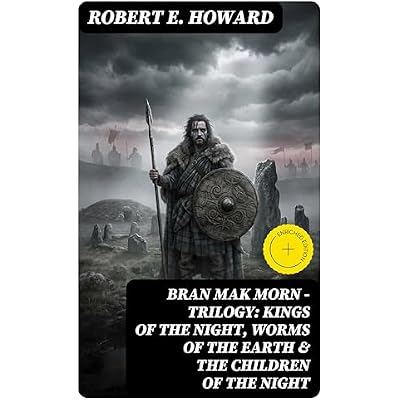 Bran Mak Morn - Trilogy: Kings Of The Night, Worms Of The Earth & The Children Of The Night