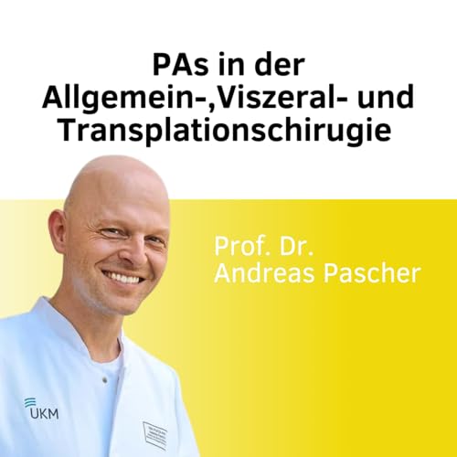 "PAs in der Allgemein-,Viszeral- und Transplationschirurgie" mit Prof. Dr. Pascher