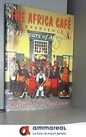 The Africa Cafe Experience   Flavours Of Africa   Recipes, Style And Story 1919760512 Book Cover