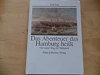 Das Abenteuer, das Hamburg heisst : der weite Weg zur Weltstadt. 3892342237 Book Cover