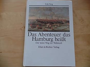 Das Abenteuer, das Hamburg heisst : der weite Weg zur Weltstadt.