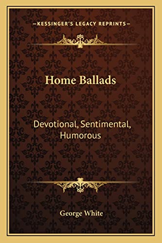 Home Ballads: Devotional, Sentimental, Humorous