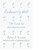Ordinarily Well: The Case for Antidepressants