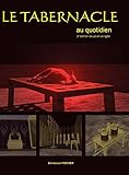  Le Tabernacle : Au Quotidien