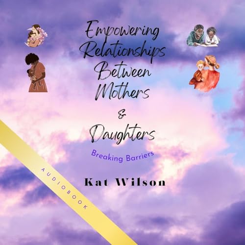 Page de couverture de Empowering Relationships Between Mothers and Daughters