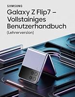 Samsung Galaxy Z Flip7 Vollständiges Benutzerhandbuch (Lehrerversion) B0G2M9QKYT Book Cover