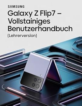 Paperback Samsung Galaxy Z Flip7 Vollständiges Benutzerhandbuch (Lehrerversion) [German] Book