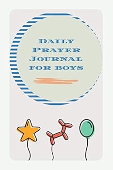 Daily Prayer Journal for Boys: a Daily Prayer Notebook for Boys to Inspire Praise and Gratitude