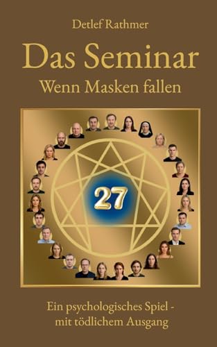 Das Seminar - Wenn Masken fallen: Ein psychologischer Roman über emotionale Muster, ambivalente Nähe, verborgene Masken und den Moment, in dem sie fallen