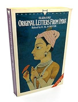 Original Letters From India (1779-1815) With Introductory and Terminal Notes By E. M. Forster