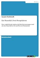 Ein Mauerfall. Zwei Perspektiven: Eine vergleichende Analyse der Berichterstattungen rund um den Mauerfall in Ost und West in Printmedien 3656874719 Book Cover