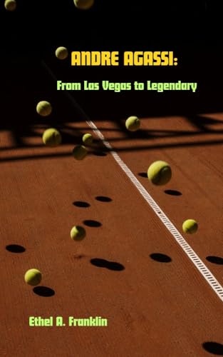 ANDRE AGASSI : From Las Vegas to Legendary