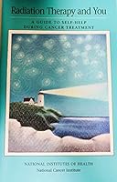 Radiation Therapy and You: A Guide to Self-Help During Cancer Treatment 1568061137 Book Cover